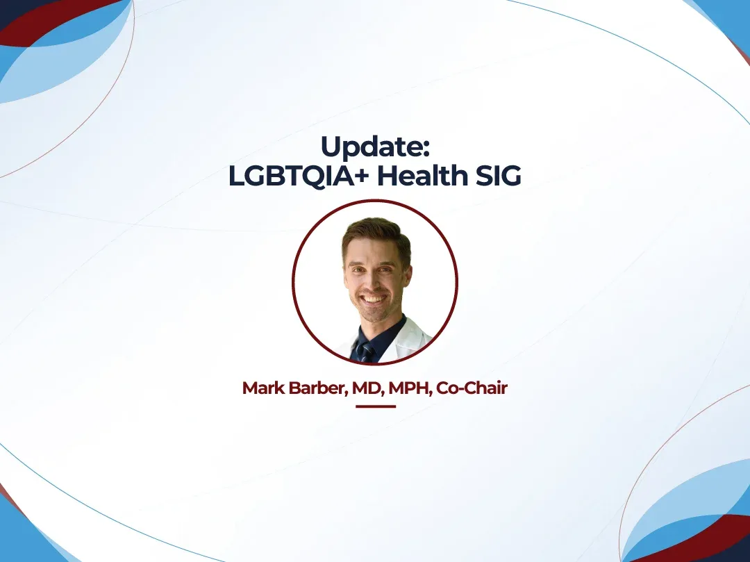 Update from LGBTQIA+ Health Special Interest Group